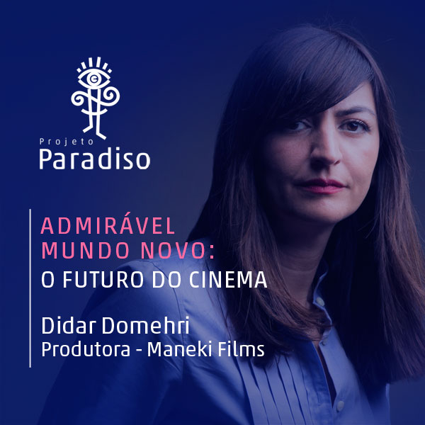 Admirável Mundo Novo: Didar Domehri (Produtora – Maneki Films)