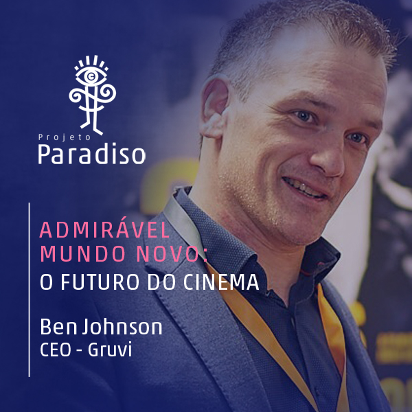 Admirável Mundo Novo: Ben Johnson (CEO – Gruvi)